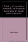 Building a Houseful of Furniture 43 Plans with Comments on Design and Construction