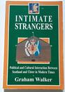 Intimate Strangers Political and Cultural Interaction Between Scotland and Ulster in Modern Times