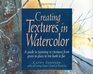 Creating Textures in Watercolor A Guide to Painting 83 Textures from Grass to Glass to Tree Bark to Fur