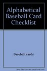Alphabetical Baseball Card Checklist