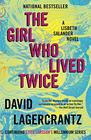 The Girl Who Lived Twice A Lisbeth Salander novel continuing Stieg Larsson's Millennium Series