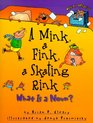 A Mink a Fink a Skating Rink What is a Noun