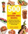 500 Low Glycemic Index Recipes Fight Diabetes and Heart Disease Lose Weight and Have Optimum Energy with Recipes That Let You Eat the Foods You Enjoy
