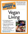 Complete Idiot's Guide to Vegan Living (The Complete Idiot's Guide)