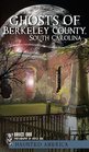 Haunted Berkeley County South Carolina