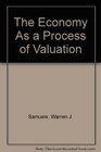 The Economy As a Process of Valuation