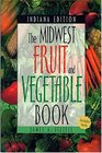 The Midwest Fruit and Vegetable Book: Indiana