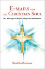 EMails for the Christian Soul 102 Messages of Praise Hope and Revelation