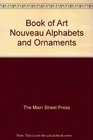 Book of Art Nouveau Alphabets and Ornaments