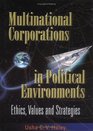 Multinational Corporations in Political Environments Ethics Values and Strategies