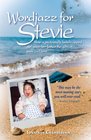 Wordjazz for Stevie How a Profoundly Handicapped Girl Gave Her Father the Gifts of Pain and Love