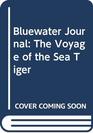 Bluewater Journal The Voyage of the Sea Tiger