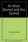 Sir Marc Brunel and the Tunnel