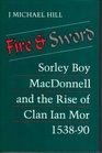 Fire and Sword Sorley Boy MacDonnell and the Rise of Clan Ian Mor 15381590