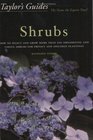 Taylor's Guide to Shrubs How to Select and Grow More than 500 Ornamental and Useful Shrubs for Privacy Ground Covers and Specimen Plantings