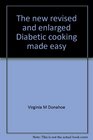 The new revised and enlarged Diabetic cooking made easy