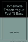 Homemade Frozen Yogurt Fast 'N Easy