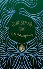 Christmas with L M Montgomery