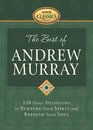 The Best of Andrew Murray 120 Daily Devotions to Nurture Your Spirit And Refresh Your Soul