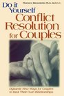 DoItYourself Conflict Resolution for Couples Dynamic New Ways for Couples to Heal Their Own Relationships