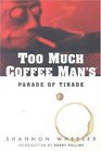 Too Much Coffee Man's Parade of Tirade