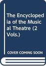The Encyclopedia of the Musical Theatre vol 2