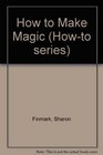 How to Make Magic