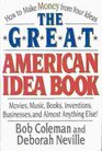 The Great American Idea Book  How to Make Money from Your Ideas