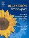 Relaxation Techniques A Practical Handbook For The Health Care Professional