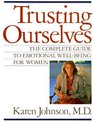 Trusting Ourselves The Complete Guide to Emotional WellBeing for Women