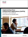 Implementing Cisco Collaboration Applications  Foundation Learning Guide