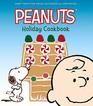 The Peanuts Holiday Cookbook Sweet Treats for Favorite Occasions All Year Round