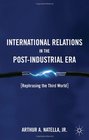 International Relations in the PostIndustrial Era Rephrasing the Third World