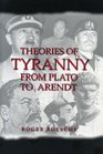 Theories of Tyranny From Plato to Arendt
