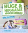 Huge  Huggable Mochimochi 20 Supersized Patterns for Big Knitted Friends