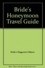Bride's Honeymoon Travel Guide