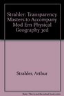 Strahler Transparency Masters to Accompany Mod Ern Physical Geography 3ed