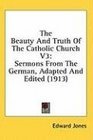 The Beauty And Truth Of The Catholic Church V3 Sermons From The German Adapted And Edited