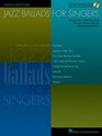 Jazz Ballads for Singers  Men's Edition 15 Classic Standards in Custom Vocal Arrangements Men's Edition