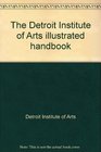 The Detroit Institute of Arts illustrated handbook