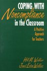 Coping With Noncompliance in the Classroom A Positive Approach for Teachers