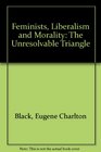Feminists liberalism and morality The unresolvable triangle
