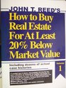 John T Reed's How to Buy Real Estate for At Least 20 Below Market Value Volume 1