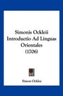 Simonis Ockleii Introductio Ad Linguas Orientales