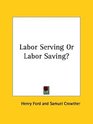 Labor Serving or Labor Saving