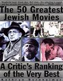 The 50 Greatest Jewish Movies A Critic's Ranking of the Very Best
