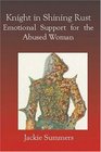 Knight in Shining Rust Emotional Support for the Abused Woman