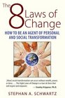 The 8 Laws of Change How to Be an Agent of Personal and Social Transformation