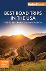 Fodor's Best Road Trips in the USA 50 Epic Trips Across All 50 States