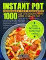 Instant Pot Cookbook for Beginners 1000 Day of Cooking with Your Instant Pot  EasytoRemember and QuicktoMake Recipes for Beginners and Advanced  Photos Calories  Nutrition Facts